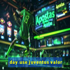 day use juventus valor